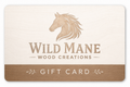 WILD MANE WOOD CREATIONS GIFT CARD